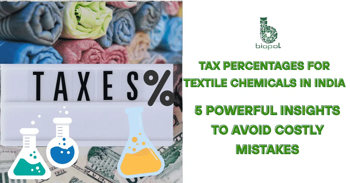 Tax Percentages for Textile Chemicals in India: 5 Powerful Insights to Avoid Costly Mistakes