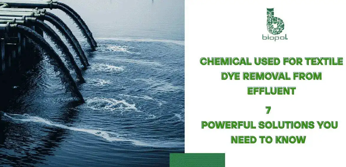 Chemical Used for Textile Dye Removal from Effluent: 7 Powerful Solutions You Need to Know